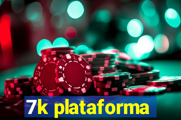 7k plataforma